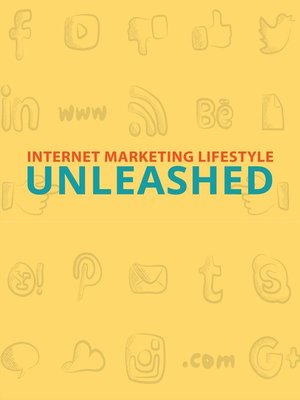 cover image of Internet Marketing Lifestyle Unleashed